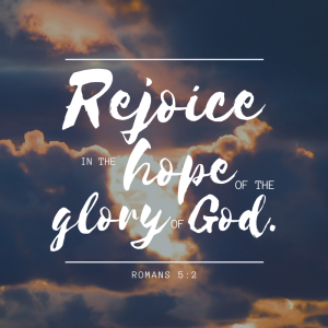 Rejoice in the hope of the glory of God